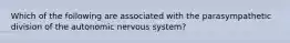 Which of the following are associated with the parasympathetic division of the autonomic nervous system?