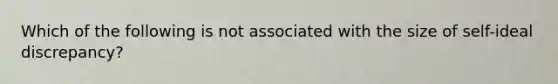 Which of the following is not associated with the size of self-ideal discrepancy?