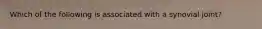 Which of the following is associated with a synovial joint?