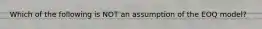 Which of the following is NOT an assumption of the EOQ model?