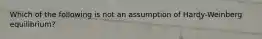 Which of the following is not an assumption of Hardy-Weinberg equilibrium?