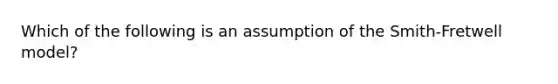 Which of the following is an assumption of the Smith-Fretwell model?