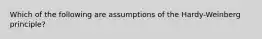 Which of the following are assumptions of the Hardy-Weinberg principle?