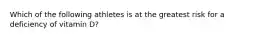 Which of the following athletes is at the greatest risk for a deficiency of vitamin D?