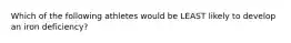 Which of the following athletes would be LEAST likely to develop an iron deficiency?