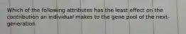 Which of the following attributes has the least effect on the contribution an individual makes to the gene pool of the next-generation