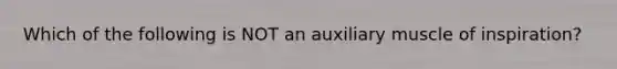 Which of the following is NOT an auxiliary muscle of inspiration?