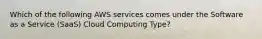 Which of the following AWS services comes under the Software as a Service (SaaS) Cloud Computing Type?