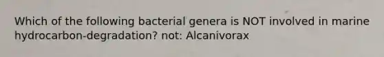 Which of the following bacterial genera is NOT involved in marine hydrocarbon-degradation? not: Alcanivorax