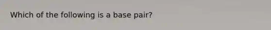 Which of the following is a base pair?