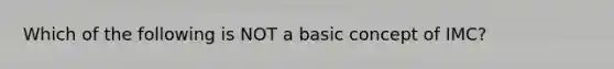 Which of the following is NOT a basic concept of IMC?