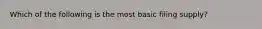 Which of the following is the most basic filing supply?