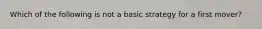 Which of the following is not a basic strategy for a first mover?