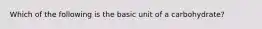 Which of the following is the basic unit of a carbohydrate?