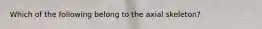 Which of the following belong to the axial skeleton?