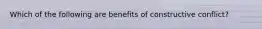 Which of the following are benefits of constructive conflict?