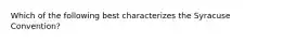 Which of the following best characterizes the Syracuse Convention?