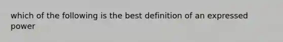 which of the following is the best definition of an expressed power