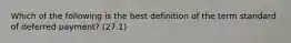 Which of the following is the best definition of the term standard of deferred payment? (27.1)