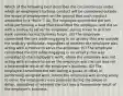 Which of the following best describes the circumstances under which an employee's tortious conduct will be considered outside the scope of employment on the ground that such conduct amounted to a "frolic"? (A) The employee committed the tort while performing a task that benefitted the employer, and did so with a motive to serve the employer, during travel to or from work outside normal business hours. (B) The employee committed the tort while engaging in an activity that was outside the ordinary workplace, regardless of whether the employee was acting with a motive to serve the employer. (C) The employee committed the tort while engaging in an activity that was unrelated to the employee's work, where the employee was not acting with a motive to serve the employer and the tort was not a foreseeable result of the employer's business. (D) The employee committed the tort during a pause or delay in performing assigned work, where the employee was acting solely to serve the employee's own purposes during the pause or delay, regardless of whether the tort was a foreseeable result of the employer's business.