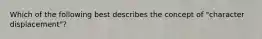 Which of the following best describes the concept of "character displacement"?