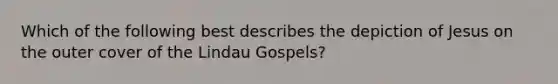 Which of the following best describes the depiction of Jesus on the outer cover of the Lindau Gospels?