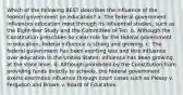 Which of the following BEST describes the influence of the federal government on education? a. The federal government influences education most through its influential studies, such as the Eight-Year Study and the Committee of Ten. b. Although the Constitution prescribes no clear role for the federal government in education, federal influence is strong and growing. c. The federal government has been exerting less and less influence over education in the United States; influence has been growing at the state level. d. Although prohibited by the Constitution from providing funds directly to schools, the federal government exerts enormous influence through court cases such as Plessy v. Ferguson and Brown v. Board of Education.