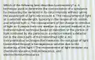 Which of the following best describes Luminometry? a. A technique used to determine the concentration of a substance by measuring the variation in its color intensity without taking the wavelength of light into account b. The measurement of light at a selected wavelength, typically in the ranges of UV, visible, and infrared light c. The measurement of the change in direction of light as it passes from one medium to a second medium d. An instrumentation technique based on detection of the portion of light scattered by the particles in a solution toward a detector not in the direct path of the transmitted light e. An instrumentation technique that measures the reduction of light transmitted through a homogeneous solution due to the scattering of the light f. The measurement of light emission via chemiluminescence, bioluminescence, and electrochemiluminescence