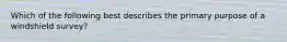 Which of the following best describes the primary purpose of a windshield survey?