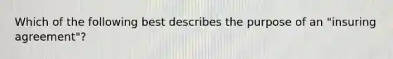 Which of the following best describes the purpose of an "insuring agreement"?