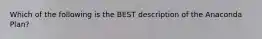 Which of the following is the BEST description of the Anaconda Plan?