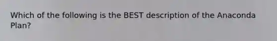 Which of the following is the BEST description of the Anaconda Plan?