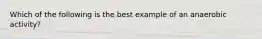 Which of the following is the best example of an anaerobic activity?