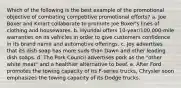 Which of the following is the best example of the promotional objective of combating competitive promotional efforts? a. Joe Boxer and Kmart collaborate to promote Joe Boxer's lines of clothing and housewares. b. Hyundai offers 10-year/100,000-mile warranties on its vehicles in order to give customers confidence in its brand name and automotive offerings. c. Joy advertises that its dish soap has more suds than Dawn and other leading dish soaps. d. The Pork Council advertises pork as the "other white meat" and a healthier alternative to beef. e. After Ford promotes the towing capacity of its F-series trucks, Chrysler soon emphasizes the towing capacity of its Dodge trucks.