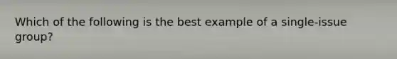 Which of the following is the best example of a single-issue group?