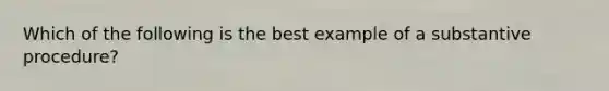 Which of the following is the best example of a substantive procedure?