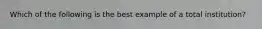 Which of the following is the best example of a total institution?