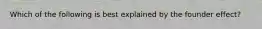 Which of the following is best explained by the founder effect?