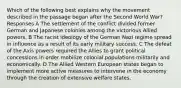 Which of the following best explains why the movement described in the passage began after the Second World War? Responses A The settlement of the conflict divided former German and Japanese colonies among the victorious Allied powers. B The racist ideology of the German Nazi regime spread in influence as a result of its early military success. C The defeat of the Axis powers required the Allies to grant political concessions in order mobilize colonial populations militarily and economically. D The Allied Western European states began to implement more active measures to intervene in the economy through the creation of extensive welfare states.