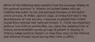 Which of the following best explains how the passage relates to the political process? A: Attacks on United States soil can mobilize the public to act and demand changes to the public policy process. B: Public opinion plays an important role in the development of new security measures to protect the United States from internal and external threats. C: There are important political and cultural events that can cause the development of lasting political beliefs across groups of people in society. D: Citizens judge political leaders on how they react to the internal and external threats faced during their time in office.