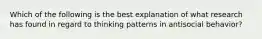 Which of the following is the best explanation of what research has found in regard to thinking patterns in antisocial behavior?