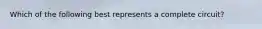 Which of the following best represents a complete circuit?