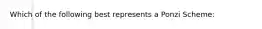 Which of the following best represents a Ponzi Scheme: