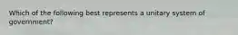 Which of the following best represents a unitary system of government?