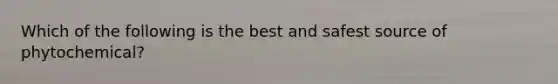 Which of the following is the best and safest source of phytochemical?