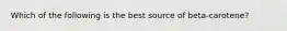 Which of the following is the best source of beta-carotene?