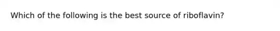 Which of the following is the best source of riboflavin?