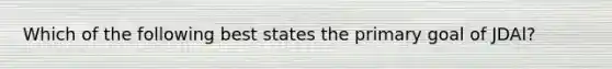 Which of the following best states the primary goal of JDAl?