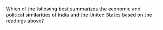 Which of the following best summarizes the economic and political similarities of India and the United States based on the readings above?