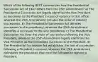 Which of the following BEST summarizes how the Presidential Succession Act of 1947 differs from the 25th Amendment? a) The Presidential Succession Act legally identifies the Vice President as successor to the President in case of vacancy in that office, whereas the 25th Amendment includes the order of Cabinet successions. b) The Presidential Succession Act denotes successors to the presidency, whereas the 25th Amendment identifies a successor to the vice presidency. c) The Presidential Succession Act fixes the order of succession following the Vice President, whereas the 25th Amendment legally identifies the Vice President as the immediate successor to the President. d) The Presidential Succession Act establishes the line of succession following a President's removal, whereas the 25th Amendment delineates the procedure that must be followed to remove a President.